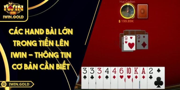 các hand bài lớn trong tiến lên iWin