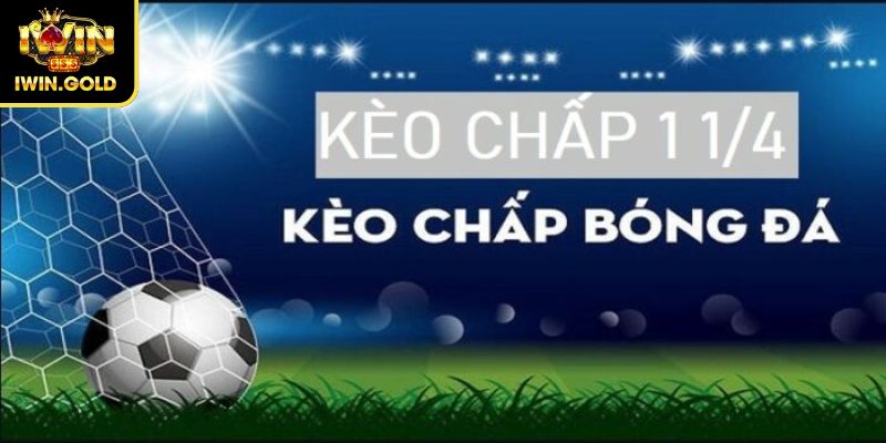 Kèo chấp 1 1/4 iWin là gì?
