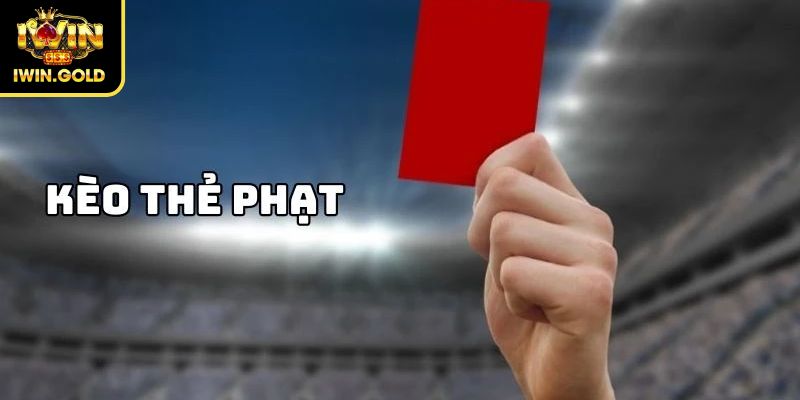 Kèo Thẻ Phạt iWin – Hình Thức Cá Cược Hấp Dẫn Cho Người Chơi 3 Mẹo nhỏ giúp bạn thắng lớn với kèo thẻ phạt iWin