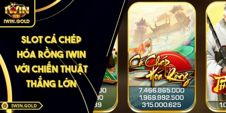 Slot Cá Chép Hóa Rồng IWIN Với Chiến Thuật Thắng Lớn 5 Slot Cá Chép Hóa Rồng IWIN